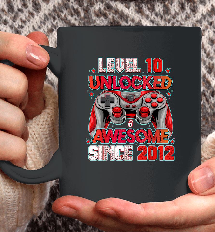 Level 10 Unlocked Awesome Since 2012 10Th Birthday Gaming Coffee Mug