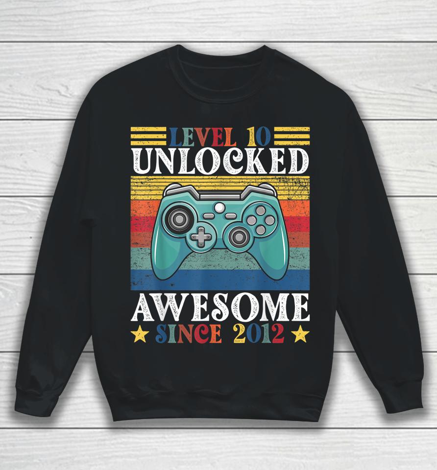 Level 10 Unlocked Awesome Since 2012 10Th Birthday Gaming Sweatshirt