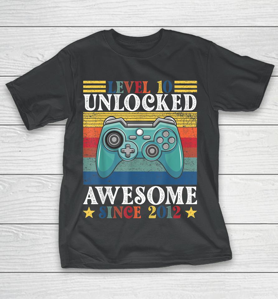 Level 10 Unlocked Awesome Since 2012 10Th Birthday Gaming T-Shirt