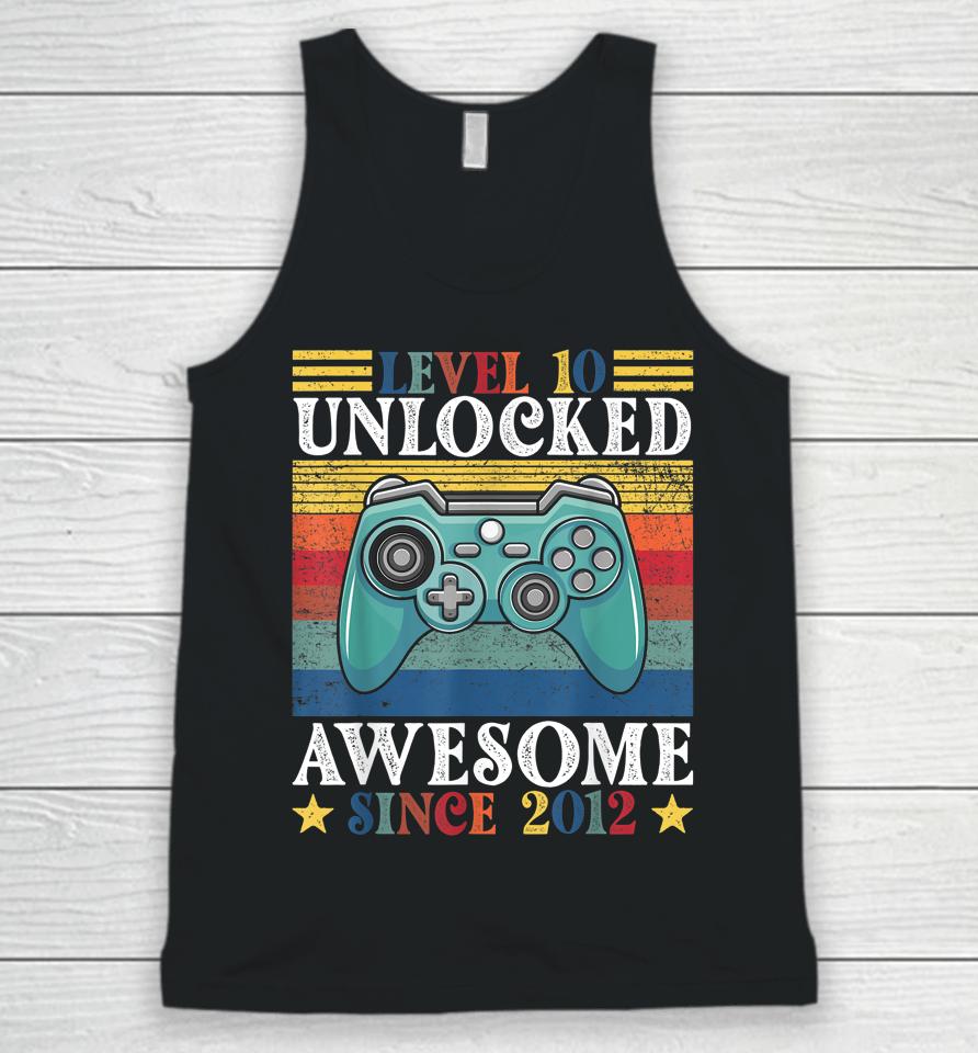 Level 10 Unlocked Awesome Since 2012 10Th Birthday Gaming Unisex Tank Top