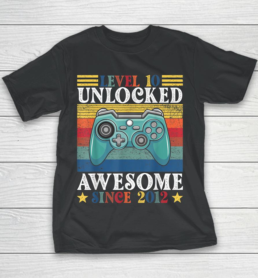 Level 10 Unlocked Awesome Since 2012 10Th Birthday Gaming Youth T-Shirt