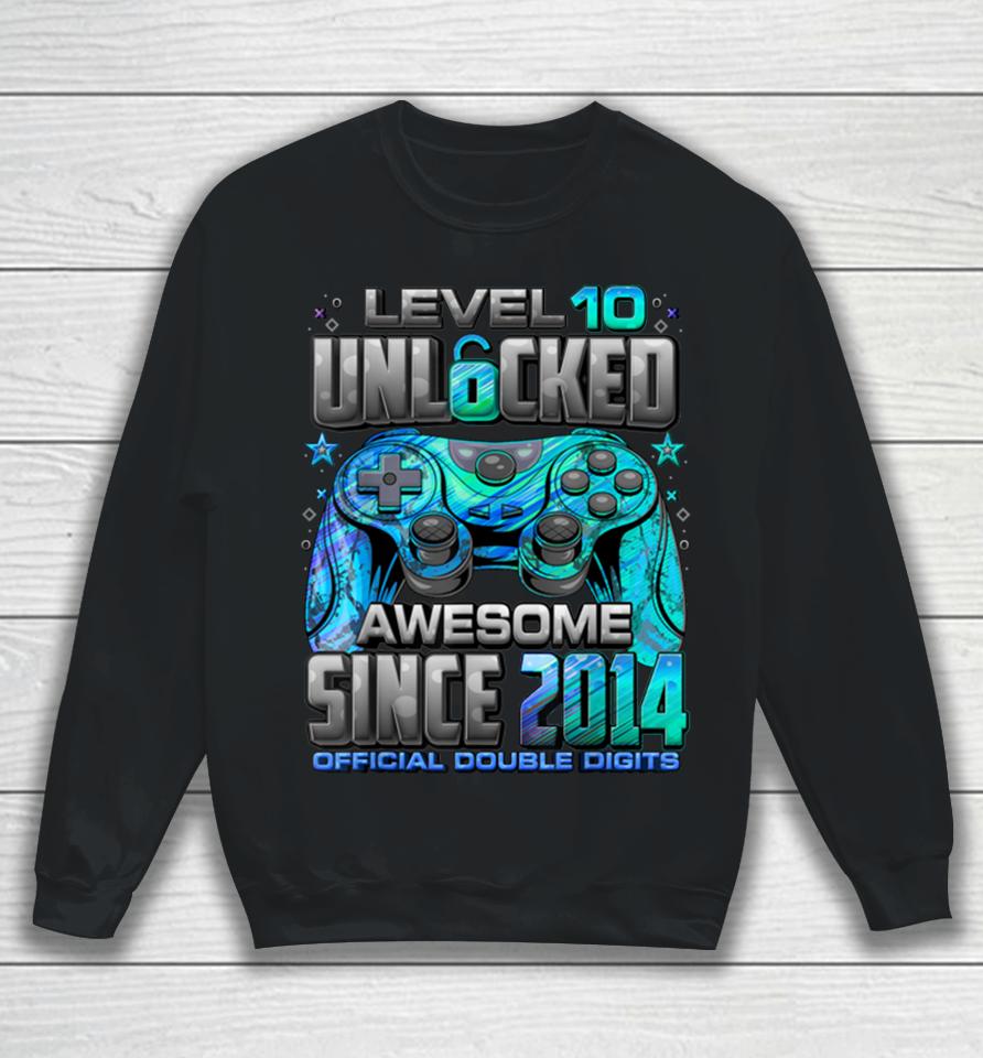 Level 10 Unlocked Awesome Since 2014 10Th Birthday Gaming Sweatshirt