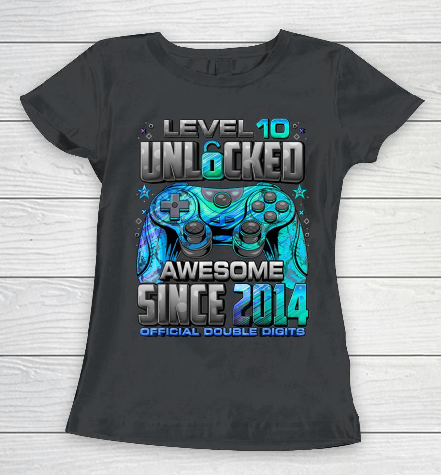 Level 10 Unlocked Awesome Since 2014 10Th Birthday Gaming Women T-Shirt