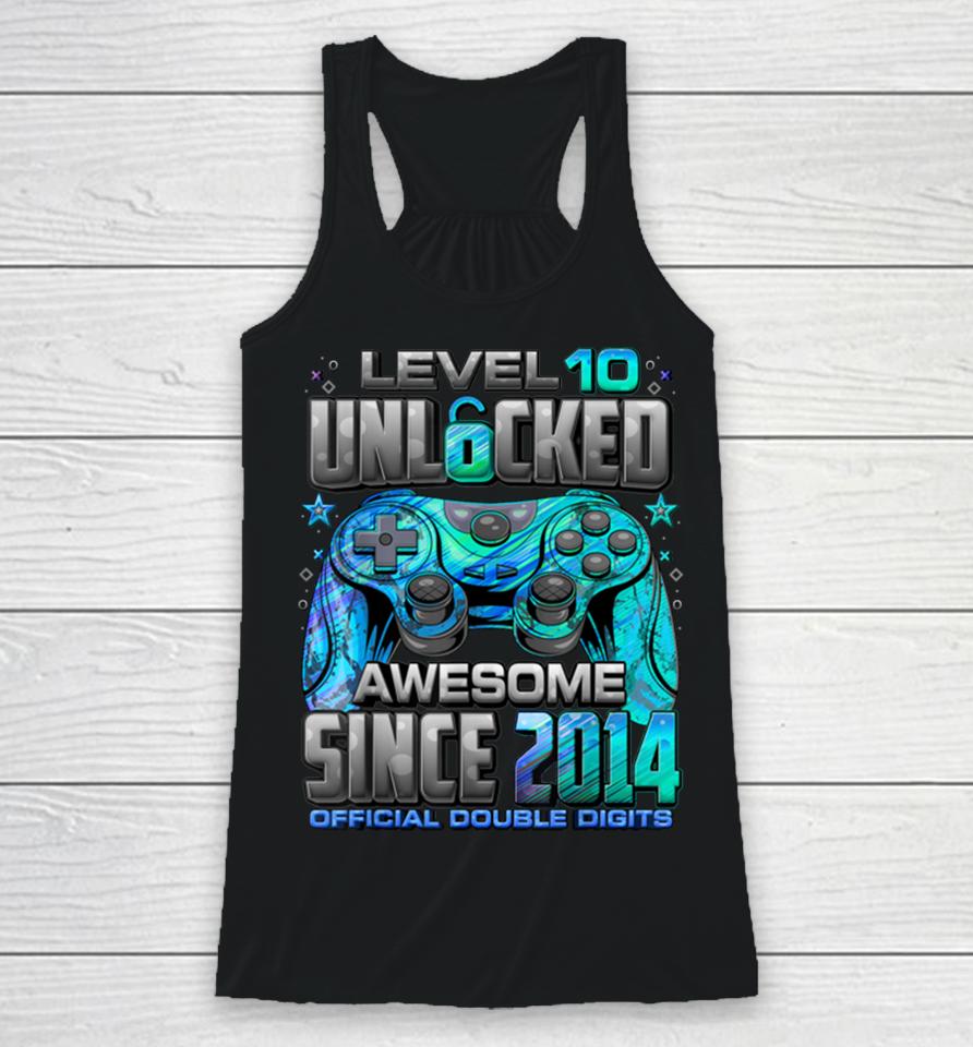 Level 10 Unlocked Awesome Since 2014 10Th Birthday Gaming Racerback Tank