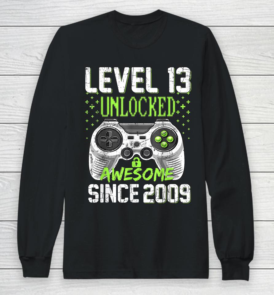 Level 13 Unlocked Awesome Since 2009 13Th Birthday Gaming Long Sleeve T-Shirt