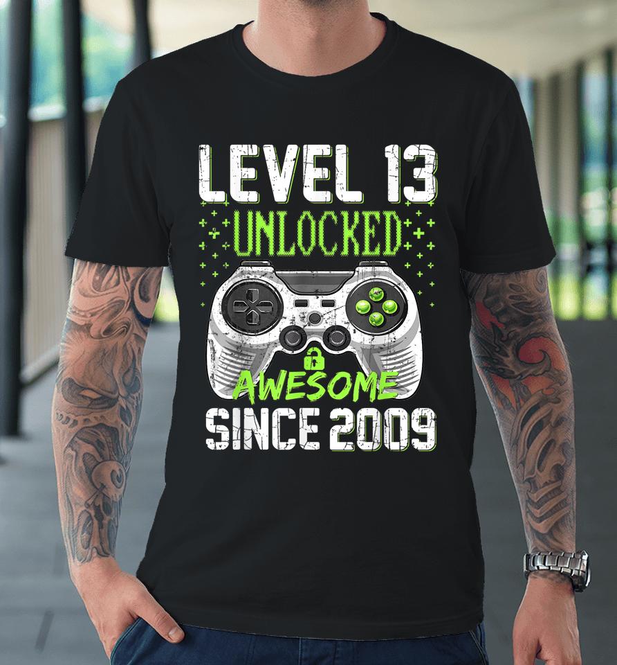 Level 13 Unlocked Awesome Since 2009 13Th Birthday Gaming Premium T-Shirt