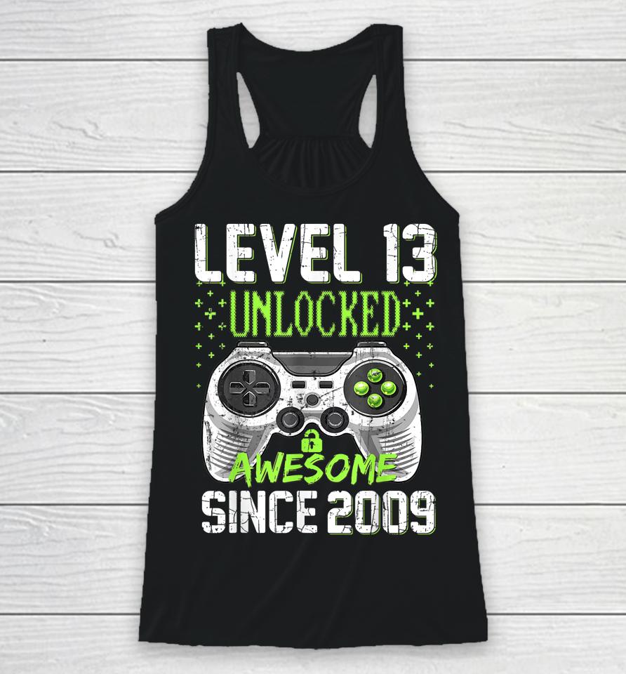 Level 13 Unlocked Awesome Since 2009 13Th Birthday Gaming Racerback Tank