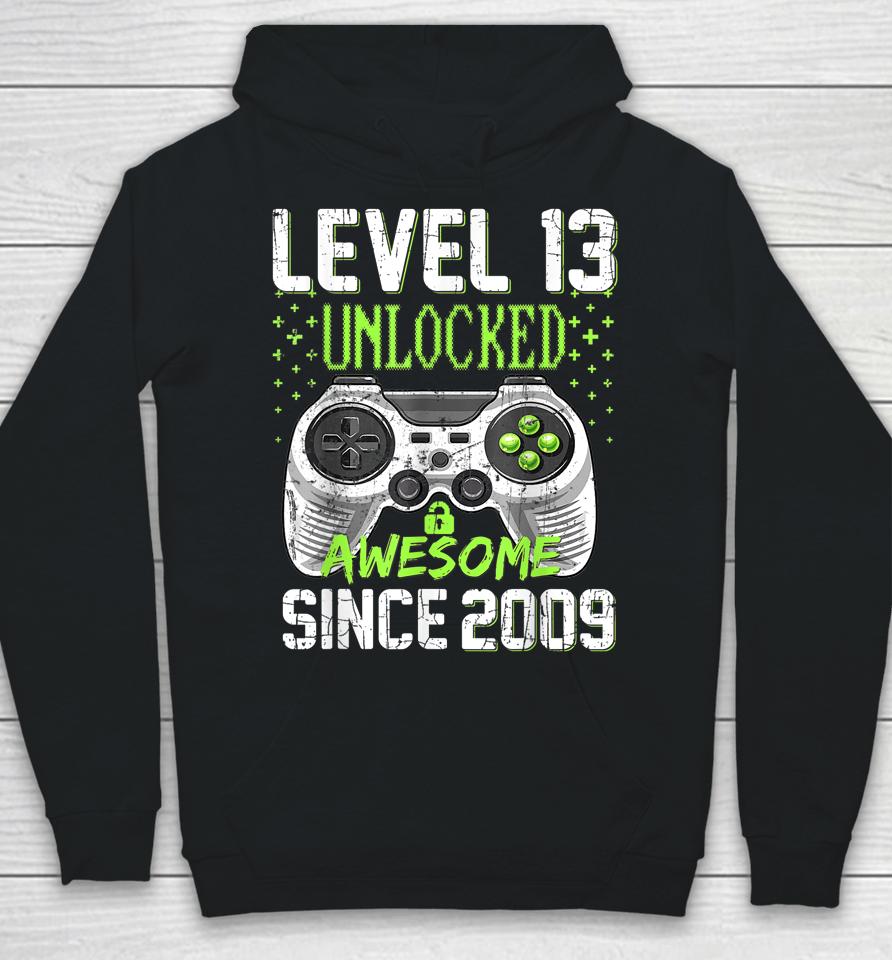 Level 13 Unlocked Awesome Since 2009 13Th Birthday Gaming Hoodie