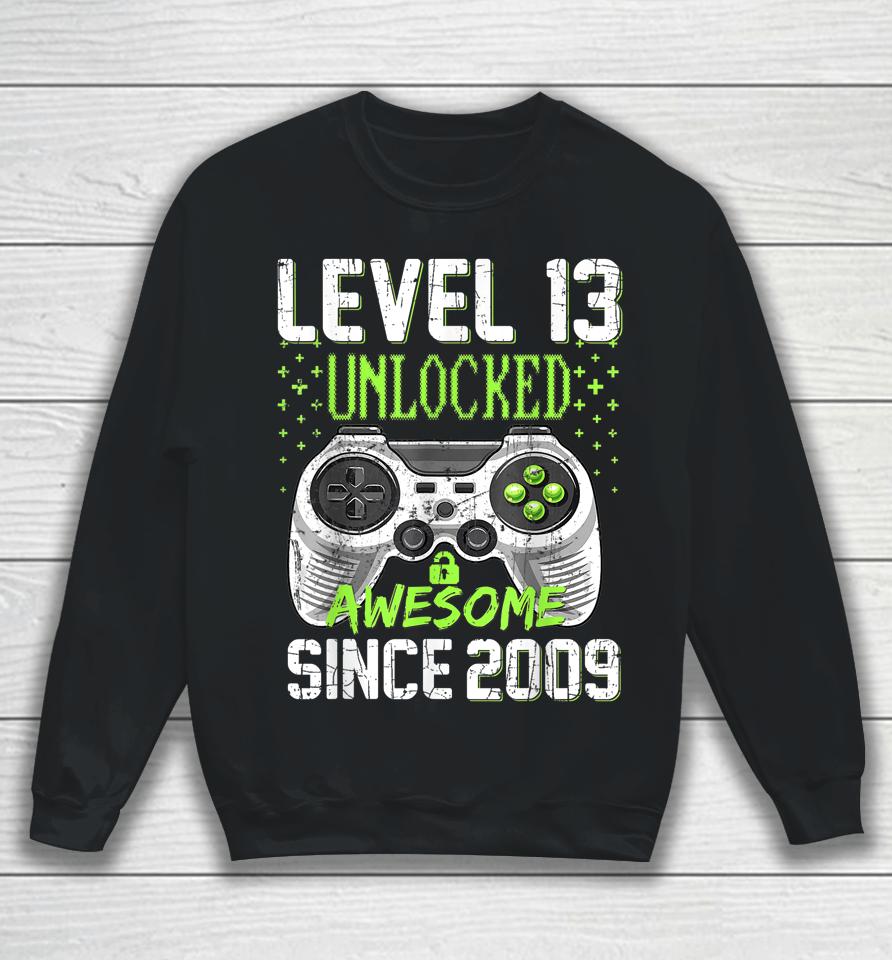 Level 13 Unlocked Awesome Since 2009 13Th Birthday Gaming Sweatshirt