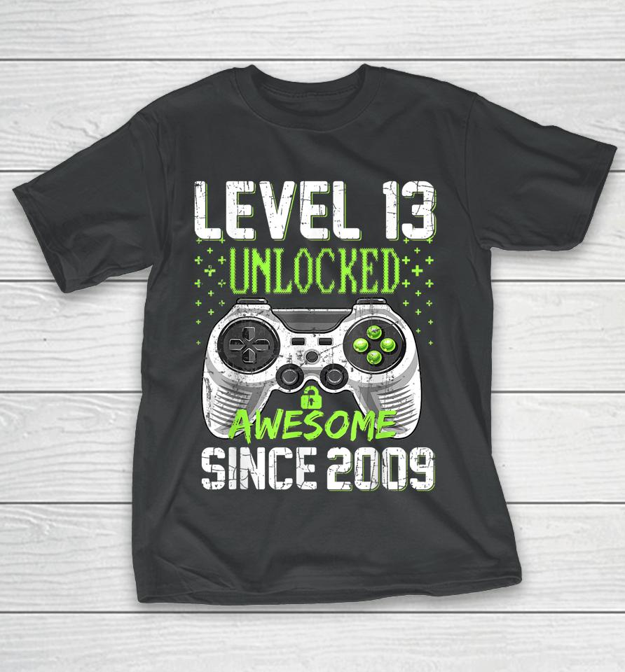 Level 13 Unlocked Awesome Since 2009 13Th Birthday Gaming T-Shirt