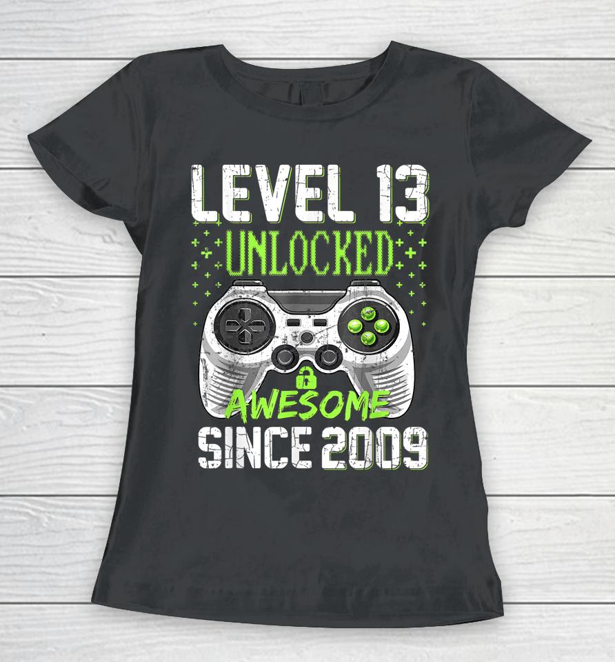 Level 13 Unlocked Awesome Since 2009 13Th Birthday Gaming Women T-Shirt