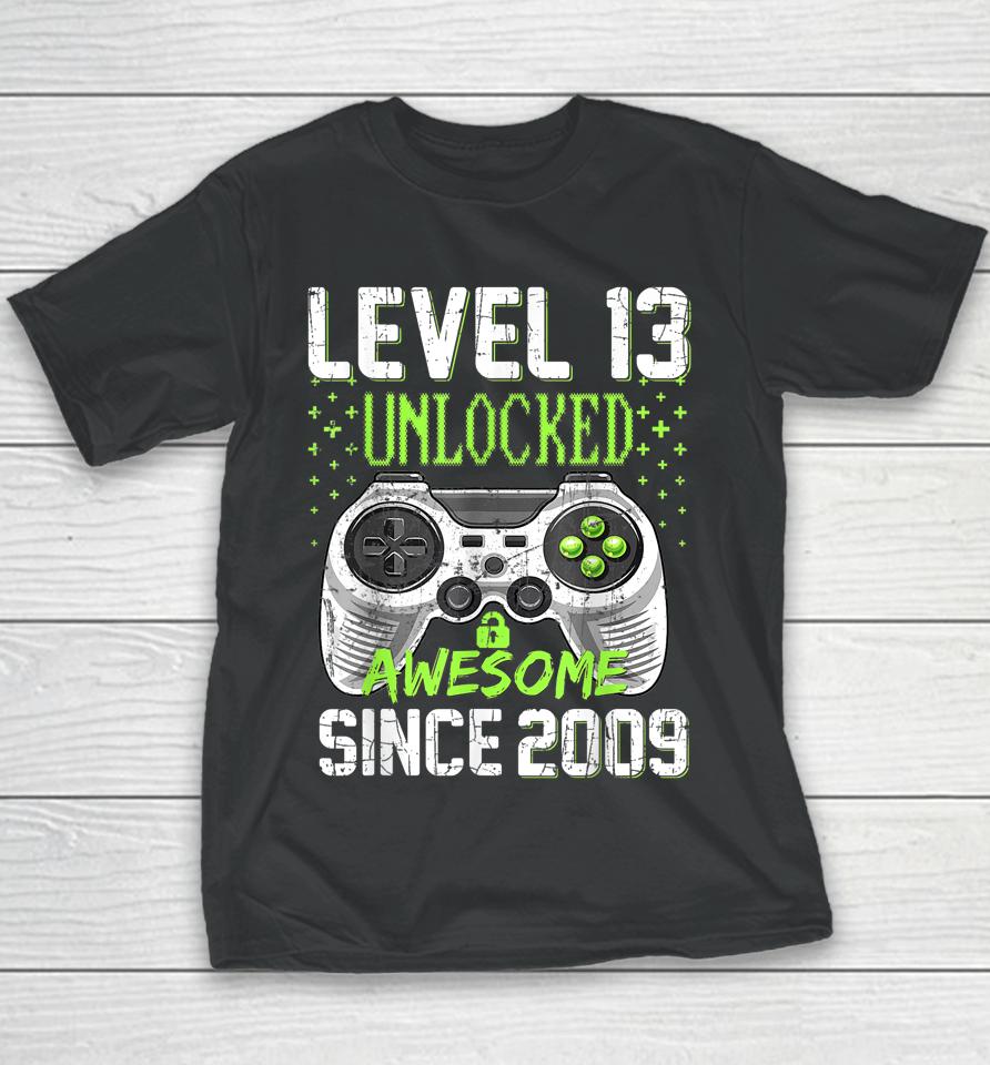 Level 13 Unlocked Awesome Since 2009 13Th Birthday Gaming Youth T-Shirt
