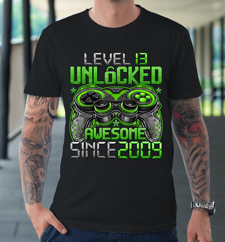 Level 13 Unlocked Awesome Since 2009 13Th Birthday Gifts Boy Premium T-Shirt