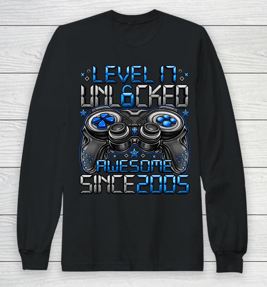 Level 17 Unlocked Awesome Since 2005 17Th Birthday Gifts Boy Long Sleeve T-Shirt