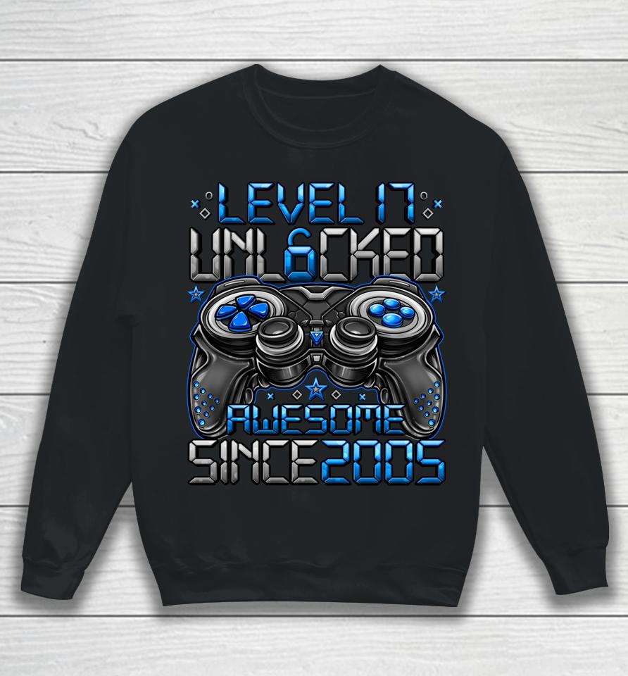 Level 17 Unlocked Awesome Since 2005 17Th Birthday Gifts Boy Sweatshirt