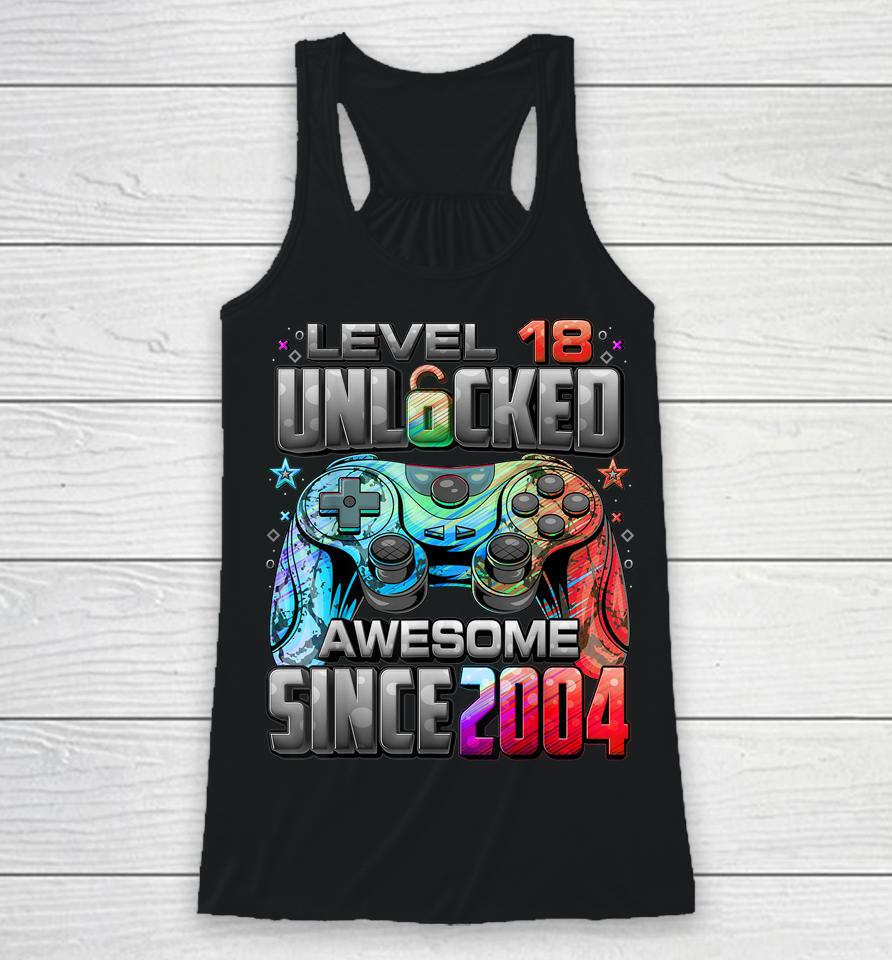 Level 18 Unlocked Awesome Since 2004 18Th Birthday Gaming Racerback Tank