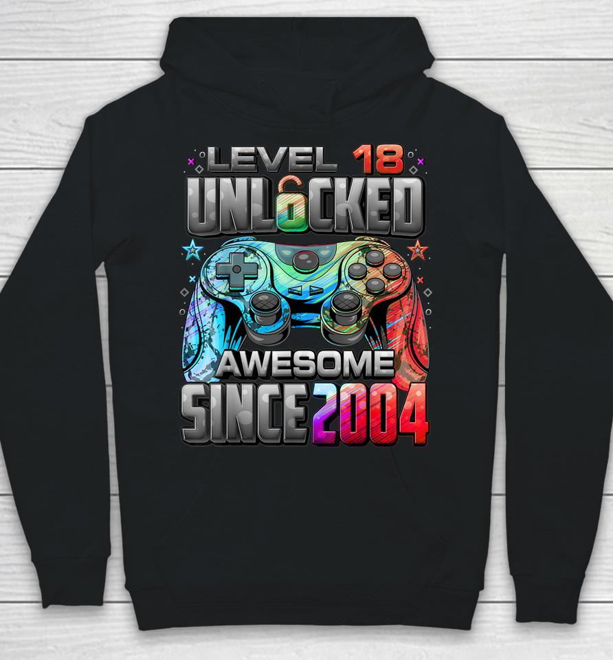 Level 18 Unlocked Awesome Since 2004 18Th Birthday Gaming Hoodie