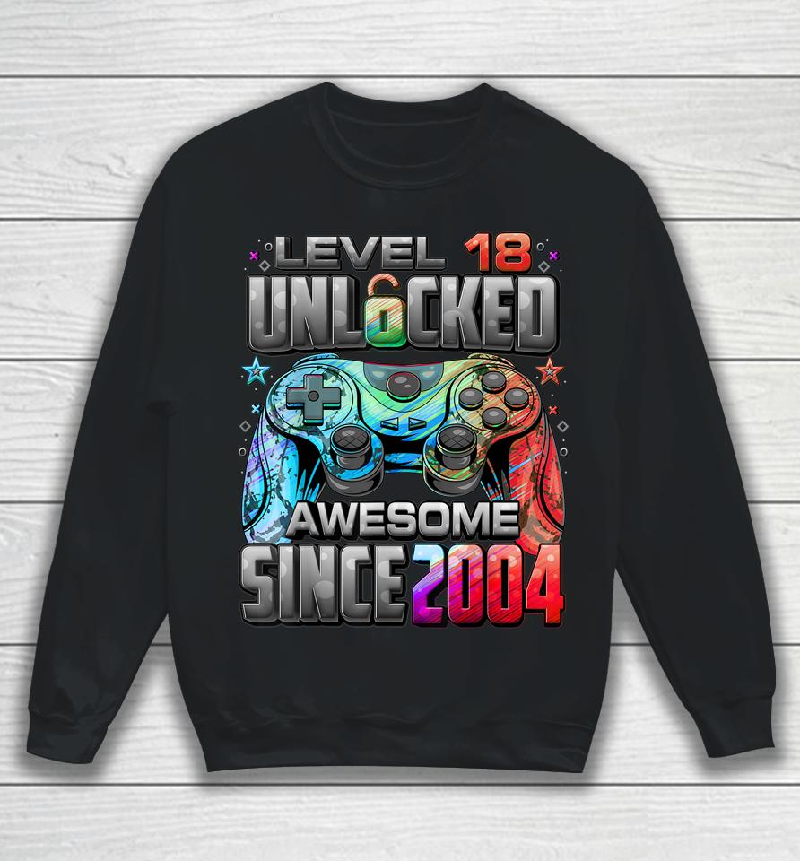 Level 18 Unlocked Awesome Since 2004 18Th Birthday Gaming Sweatshirt