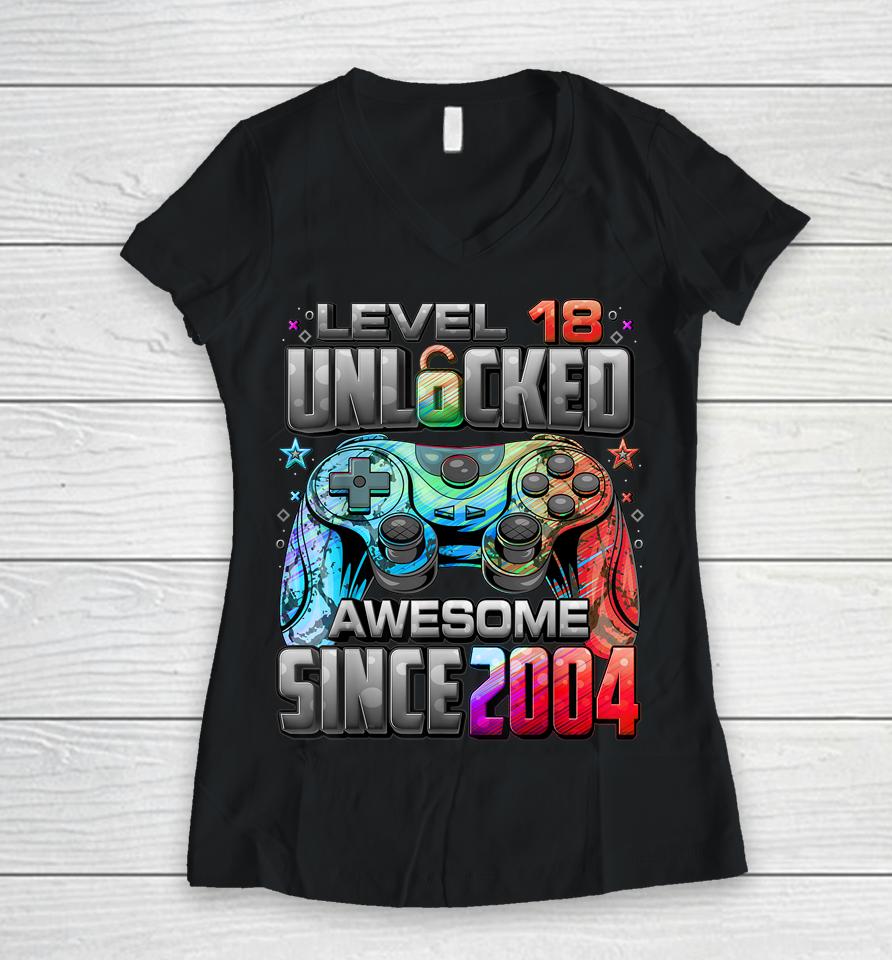 Level 18 Unlocked Awesome Since 2004 18Th Birthday Gaming Women V-Neck T-Shirt