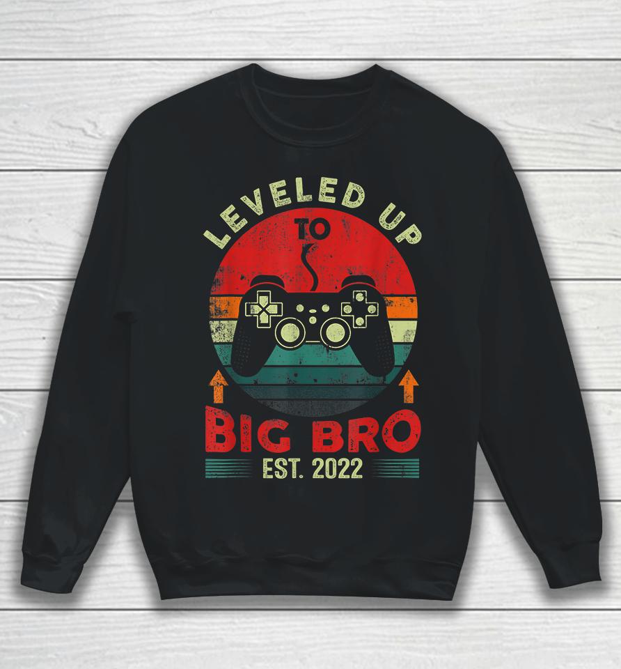 Leveled Up To Big Bro Est 2022 Promoted To Big Brother 2022 Sweatshirt