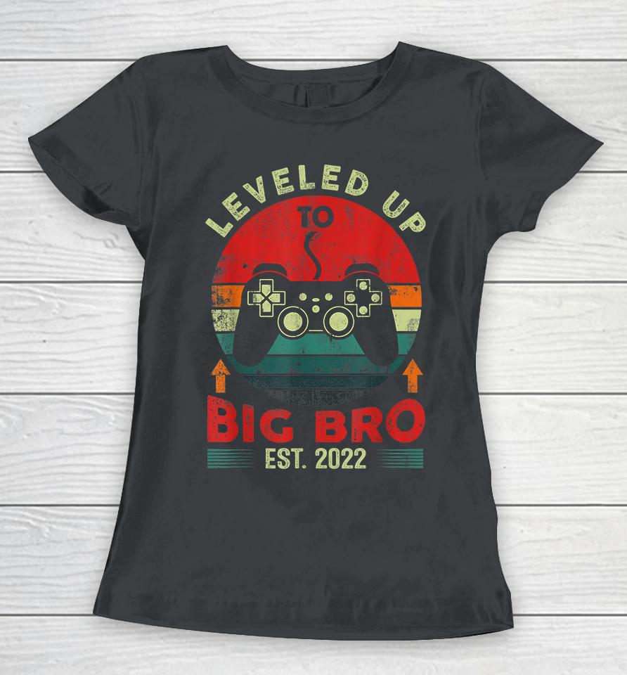 Leveled Up To Big Bro Est 2022 Promoted To Big Brother 2022 Women T-Shirt