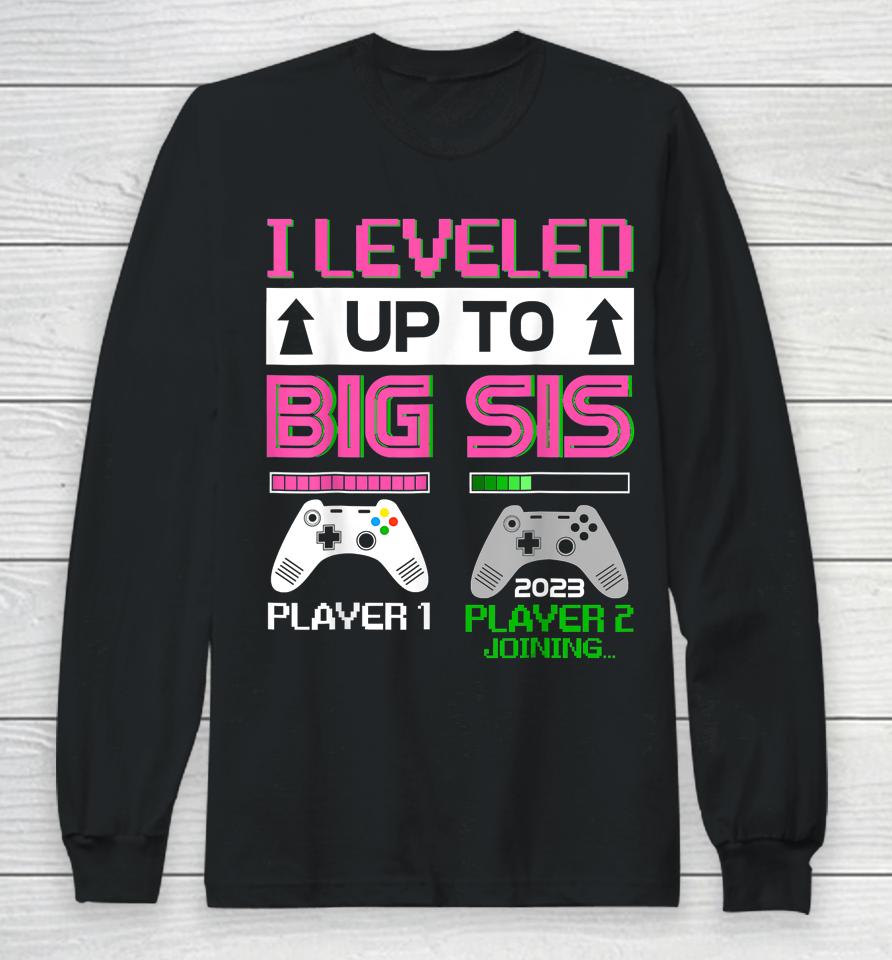 Leveled Up To Big Sister 2023 Cute I'm Going To Be A Big Sis Long Sleeve T-Shirt
