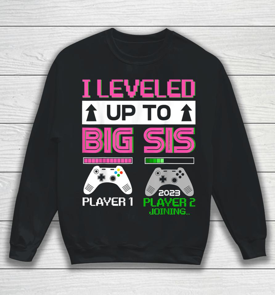 Leveled Up To Big Sister 2023 Cute I'm Going To Be A Big Sis Sweatshirt