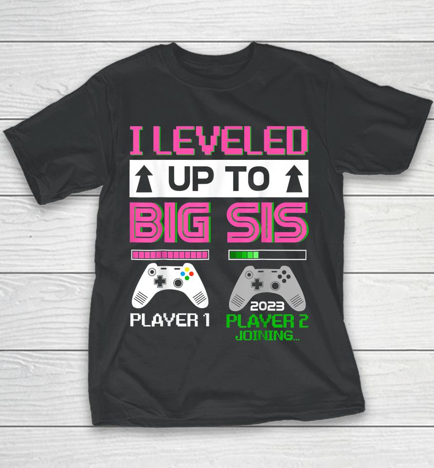 Leveled Up To Big Sister 2023 Cute I'm Going To Be A Big Sis Youth T-Shirt