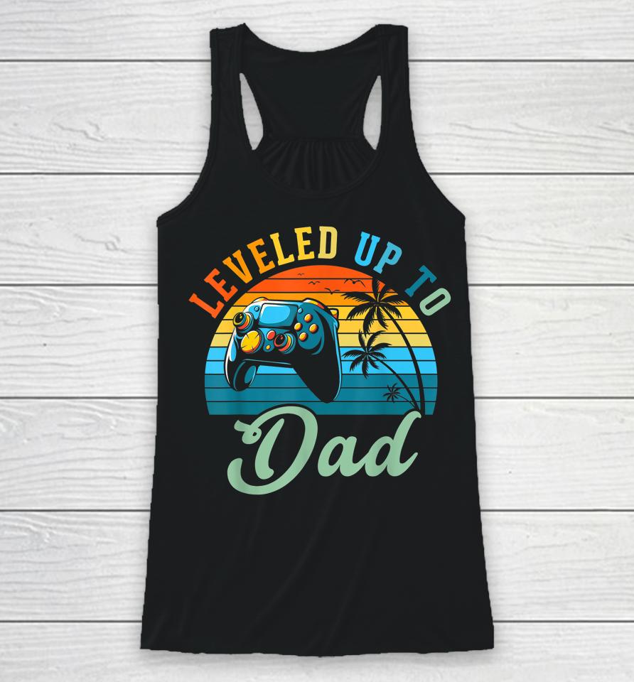 Leveled Up To Dad Birth Announcement Gift Racerback Tank