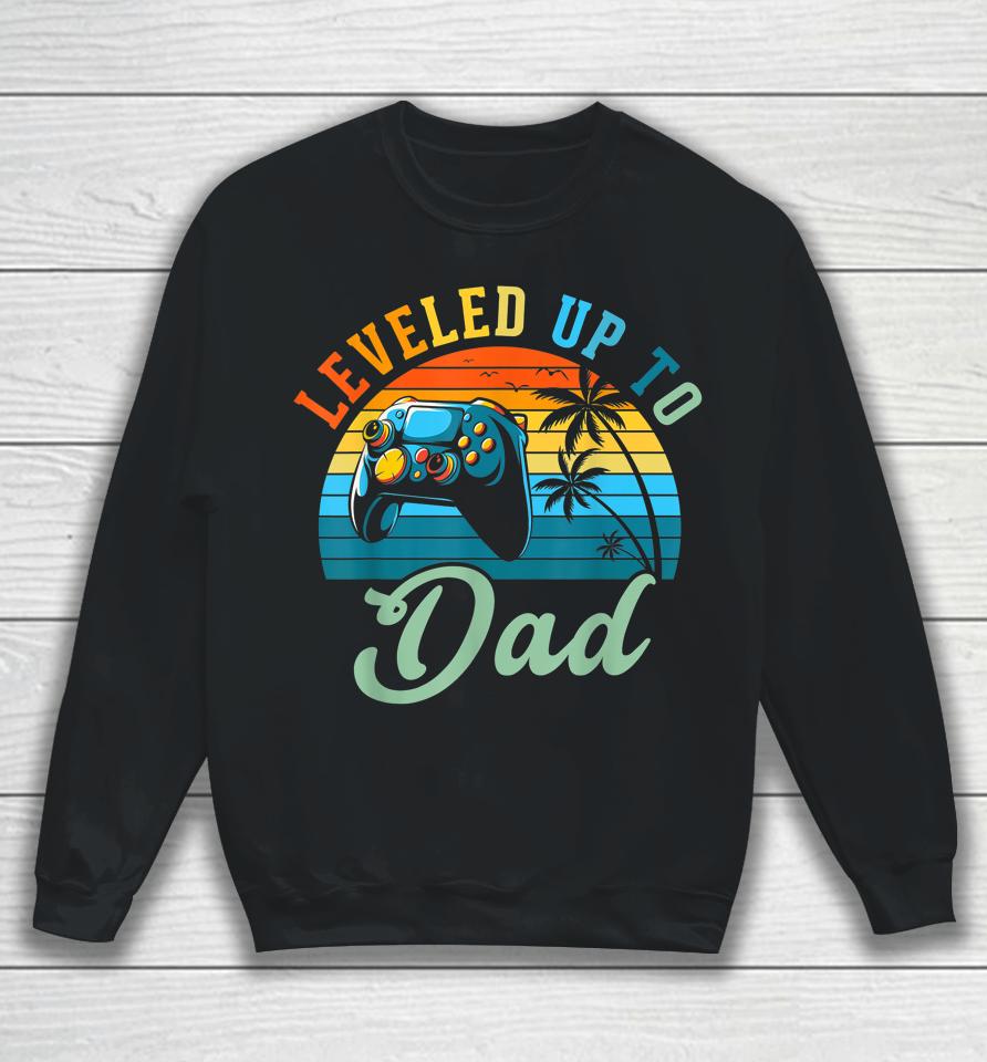 Leveled Up To Dad Birth Announcement Gift Sweatshirt