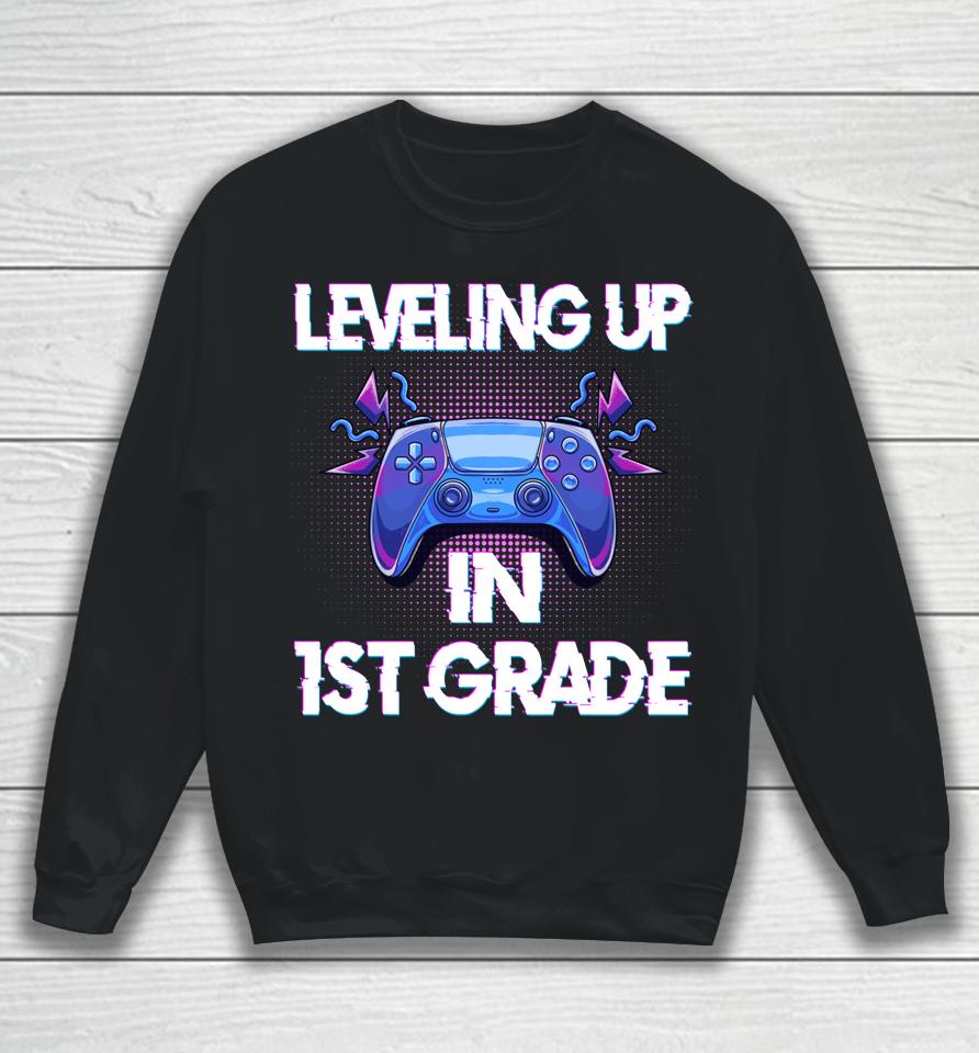 Leveling Up In First Grade Video Gaming Sweatshirt