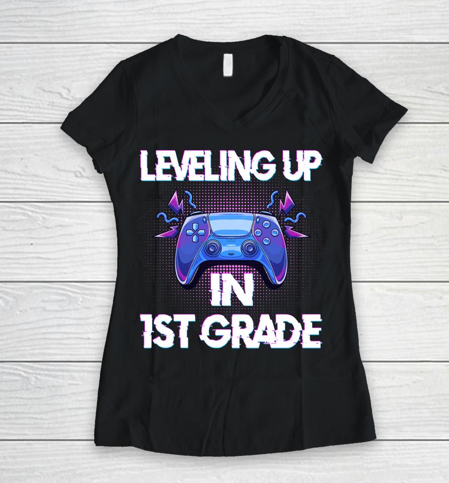 Leveling Up In First Grade Video Gaming Women V-Neck T-Shirt
