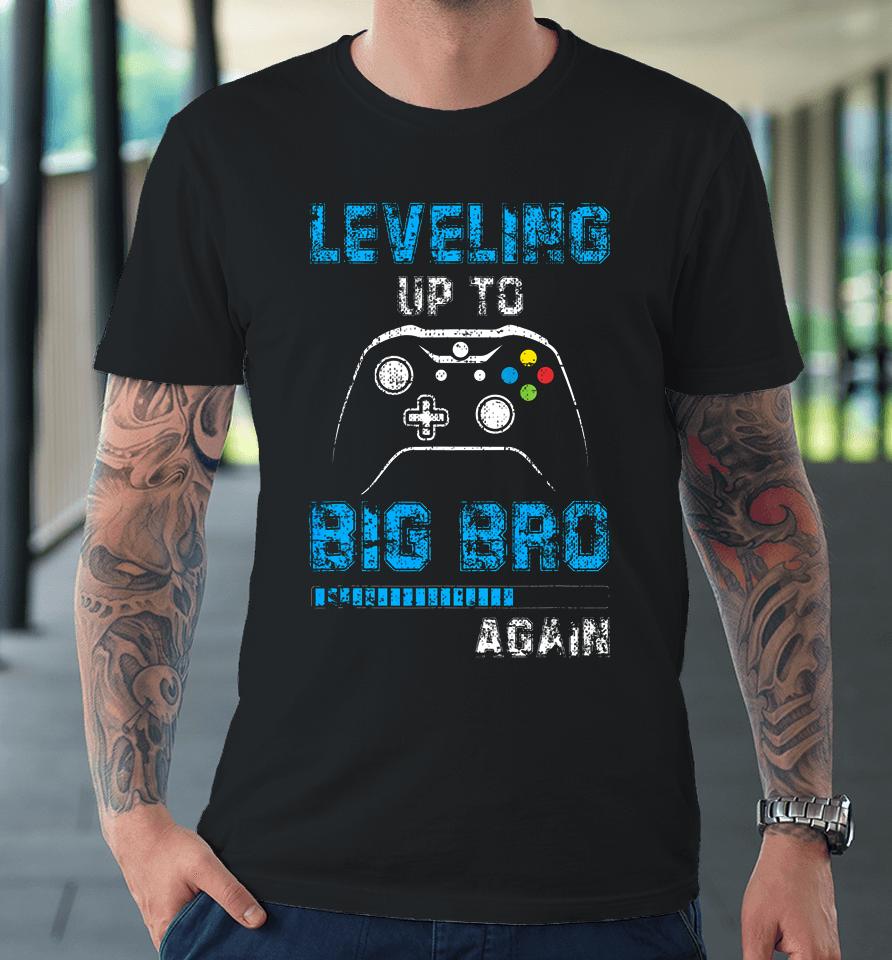 Leveling Up To Big Bro Again Gamer Gifts Premium T-Shirt