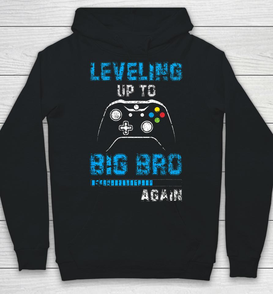 Leveling Up To Big Bro Again Gamer Gifts Hoodie