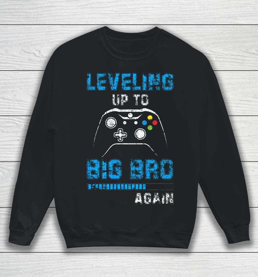 Leveling Up To Big Bro Again Gamer Gifts Sweatshirt