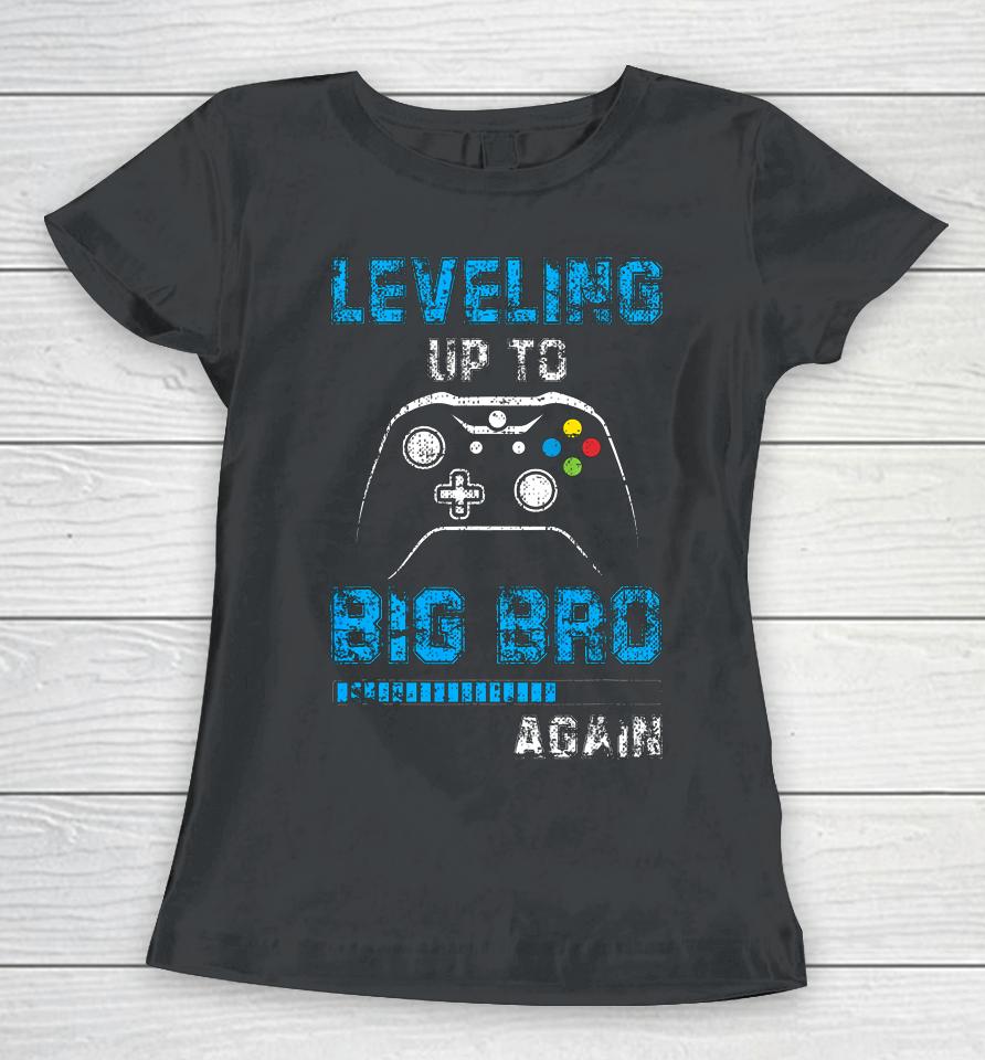 Leveling Up To Big Bro Again Gamer Gifts Women T-Shirt