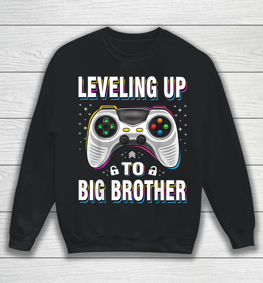 Leveling Up To Big Brother Sweatshirt