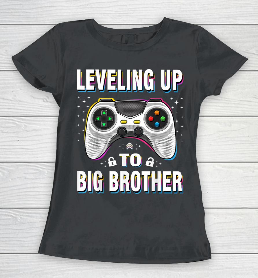 Leveling Up To Big Brother Women T-Shirt