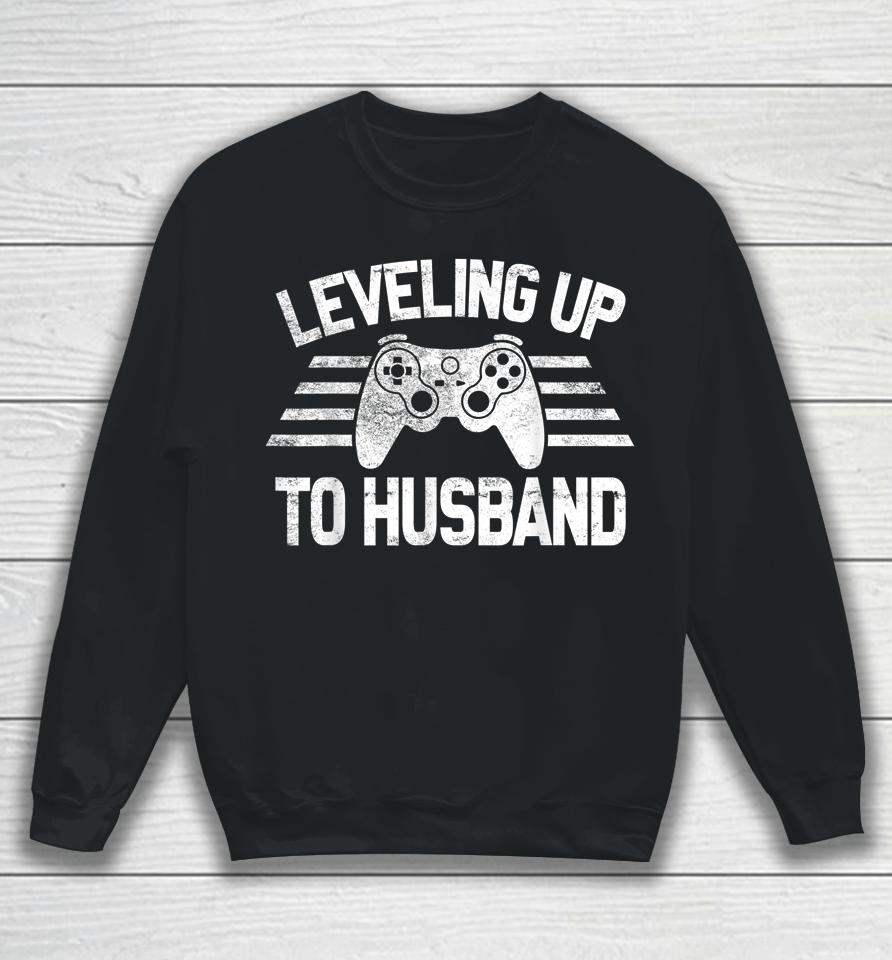 Leveling Up To Husband Funny Video Game Sweatshirt
