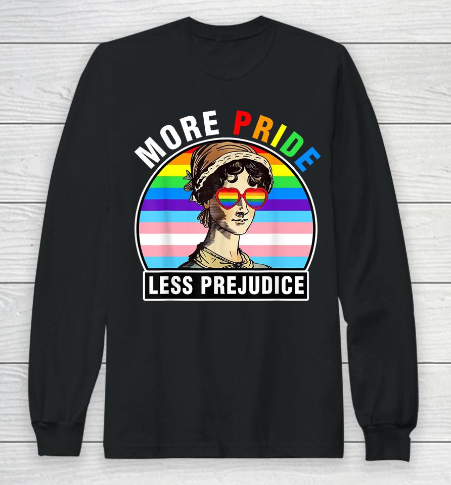 Lgbt Ally Gay Pride Clothers More Pride Less Prejudice Long Sleeve T-Shirt