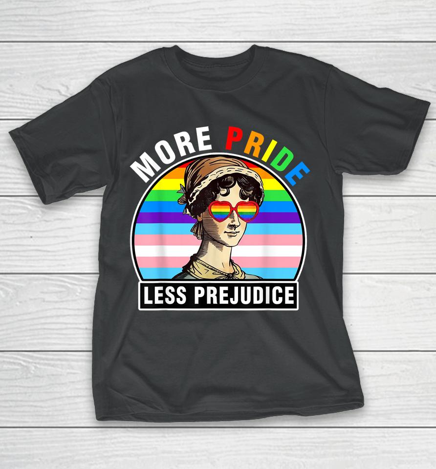 Lgbt Ally Gay Pride Clothers More Pride Less Prejudice T-Shirt