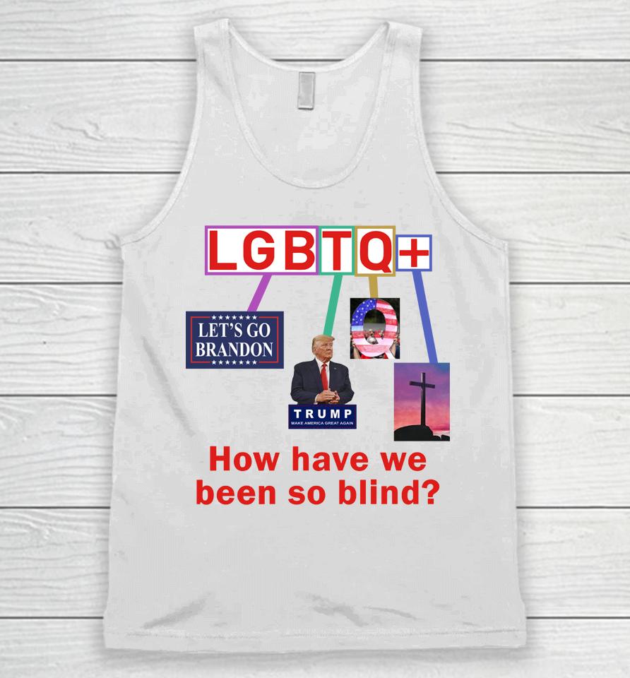 Lgbtq+ How Have We Been So Blind Unisex Tank Top