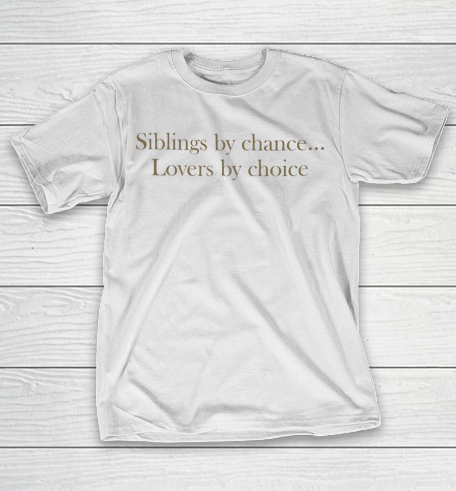 Lia V Siblings By Chance Lovers By Choice T-Shirt