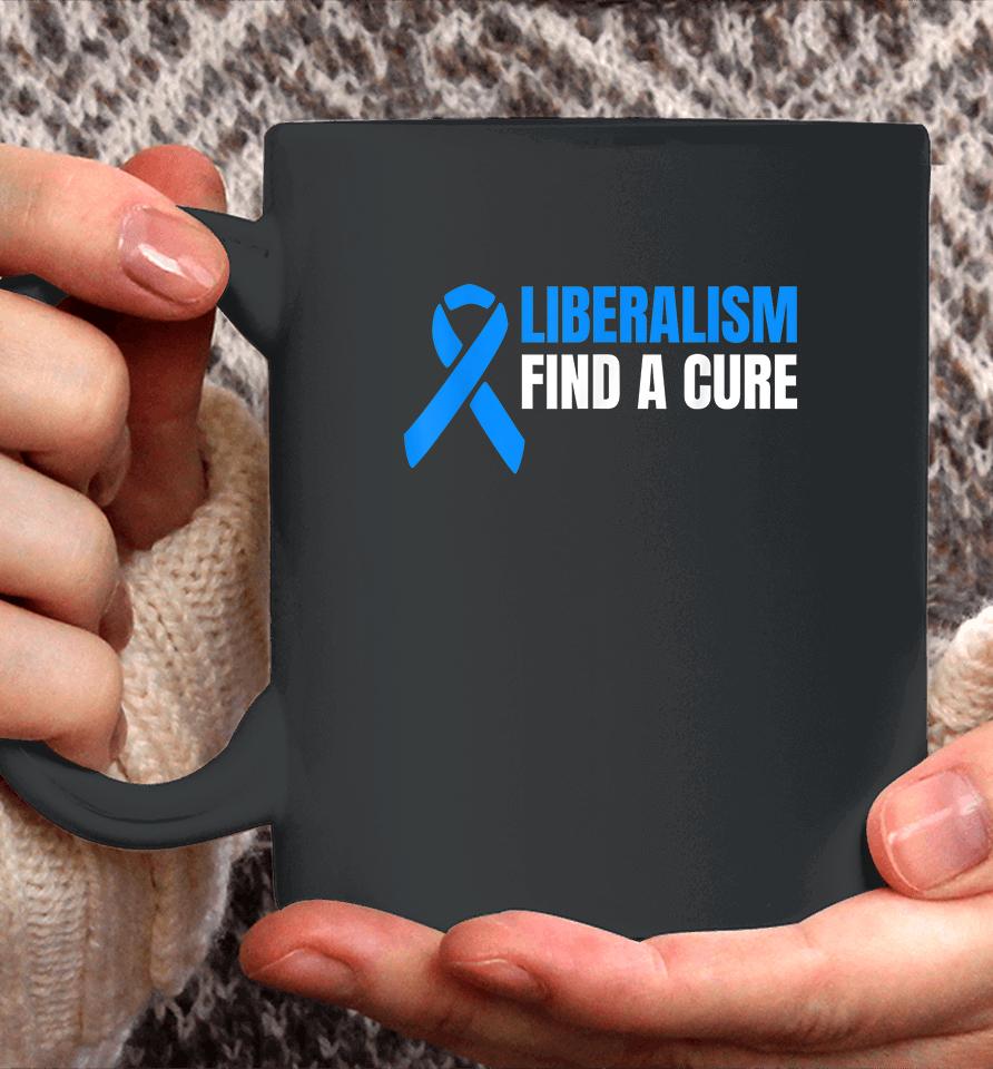 Liberalism Find A Cure Coffee Mug