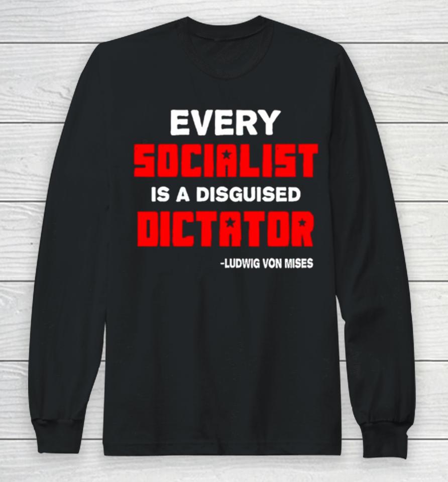 Libertarian Country Every Socialist Is A Disguised Dictator Long Sleeve T-Shirt