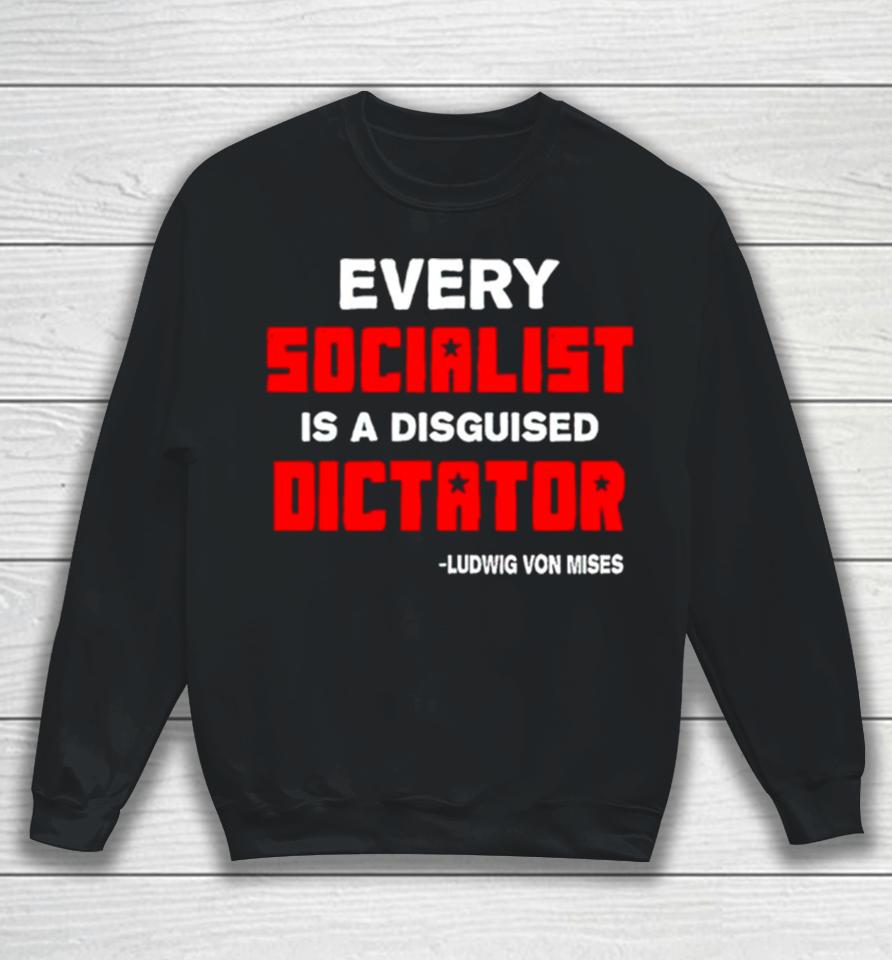Libertarian Country Every Socialist Is A Disguised Dictator Sweatshirt