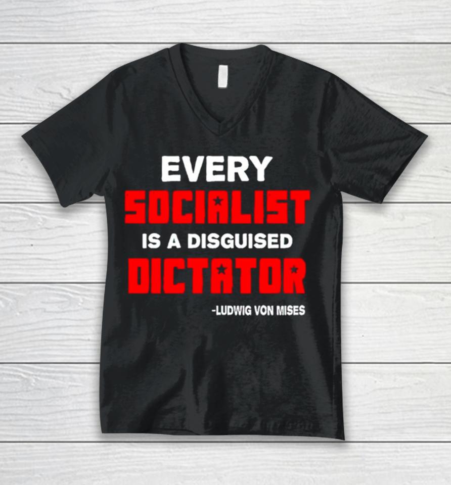 Libertarian Country Every Socialist Is A Disguised Dictator Unisex V-Neck T-Shirt