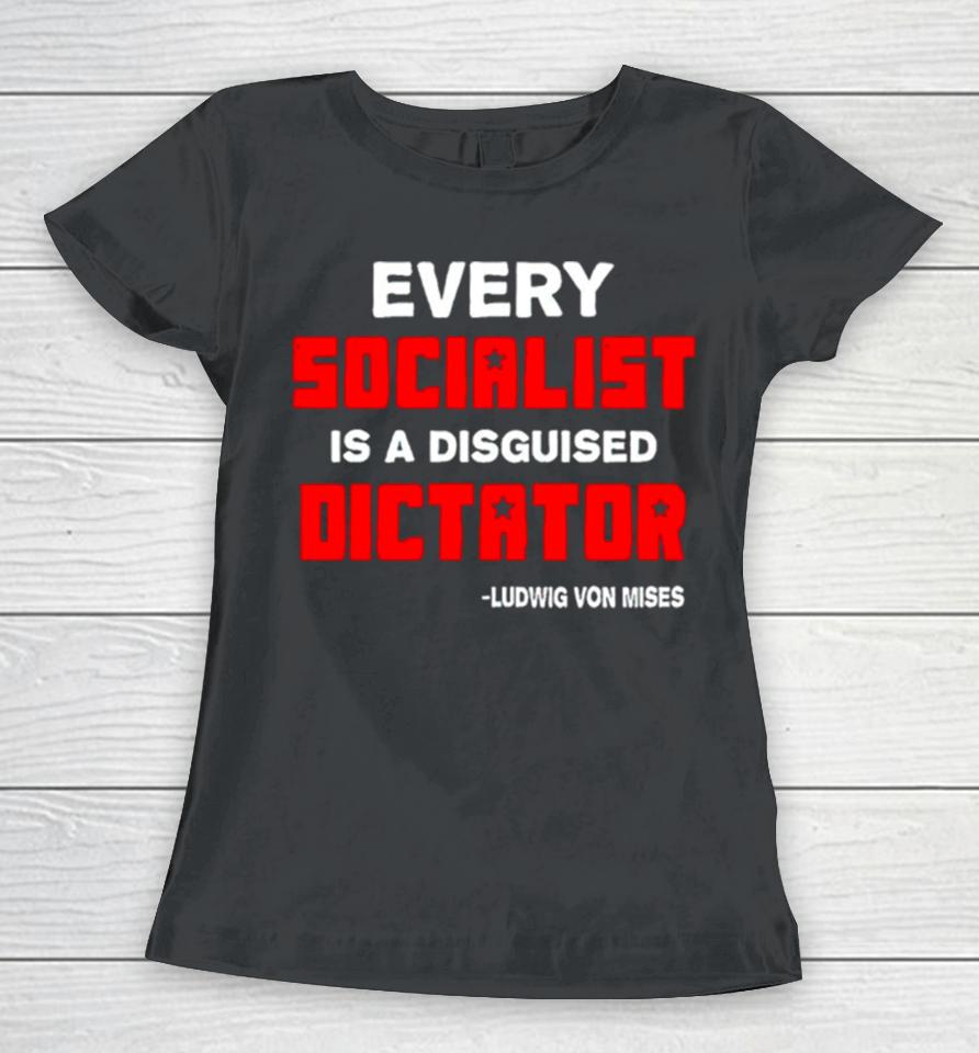 Libertarian Country Every Socialist Is A Disguised Dictator Women T-Shirt