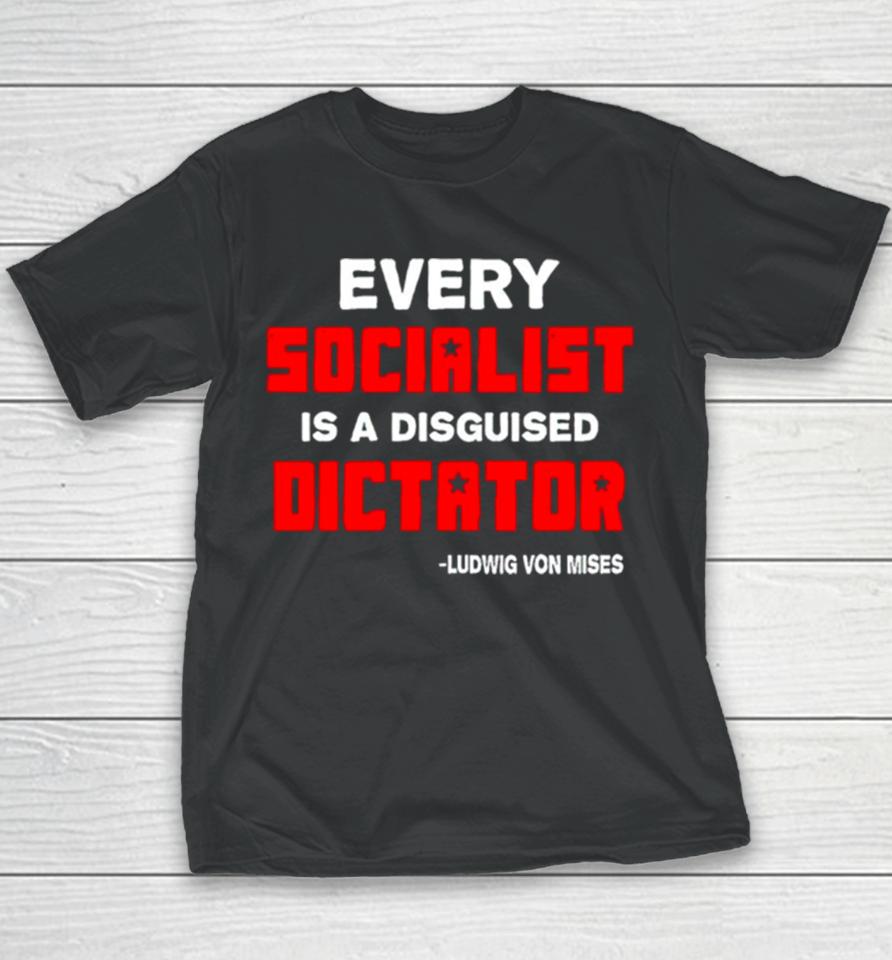 Libertarian Country Every Socialist Is A Disguised Dictator Youth T-Shirt