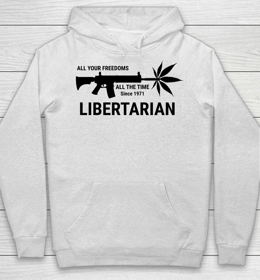 Libertarian Since 1971 All Your Freedoms All The Time Hoodie
